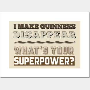 I Make Guinness Disappear - What's Your Superpower? Posters and Art